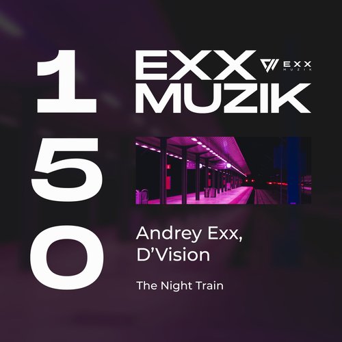 Andrey Exx, D'Vision - The Night Train [EXX150]